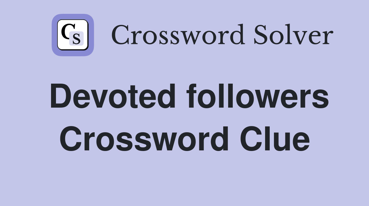 Beyond FANS: Exploring All Devoted Followers Crossword Answers